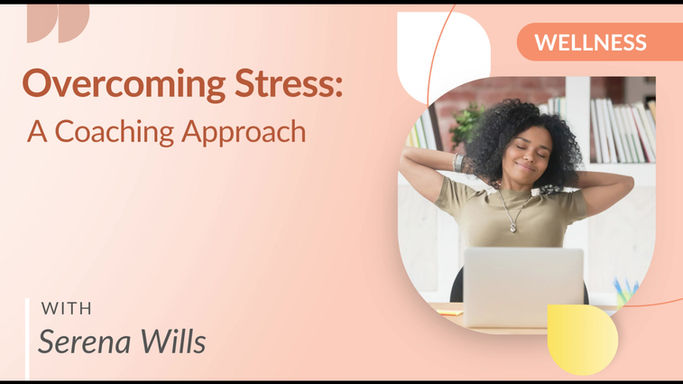 Overcoming Stress: A Coaching Approach with Serena Wills